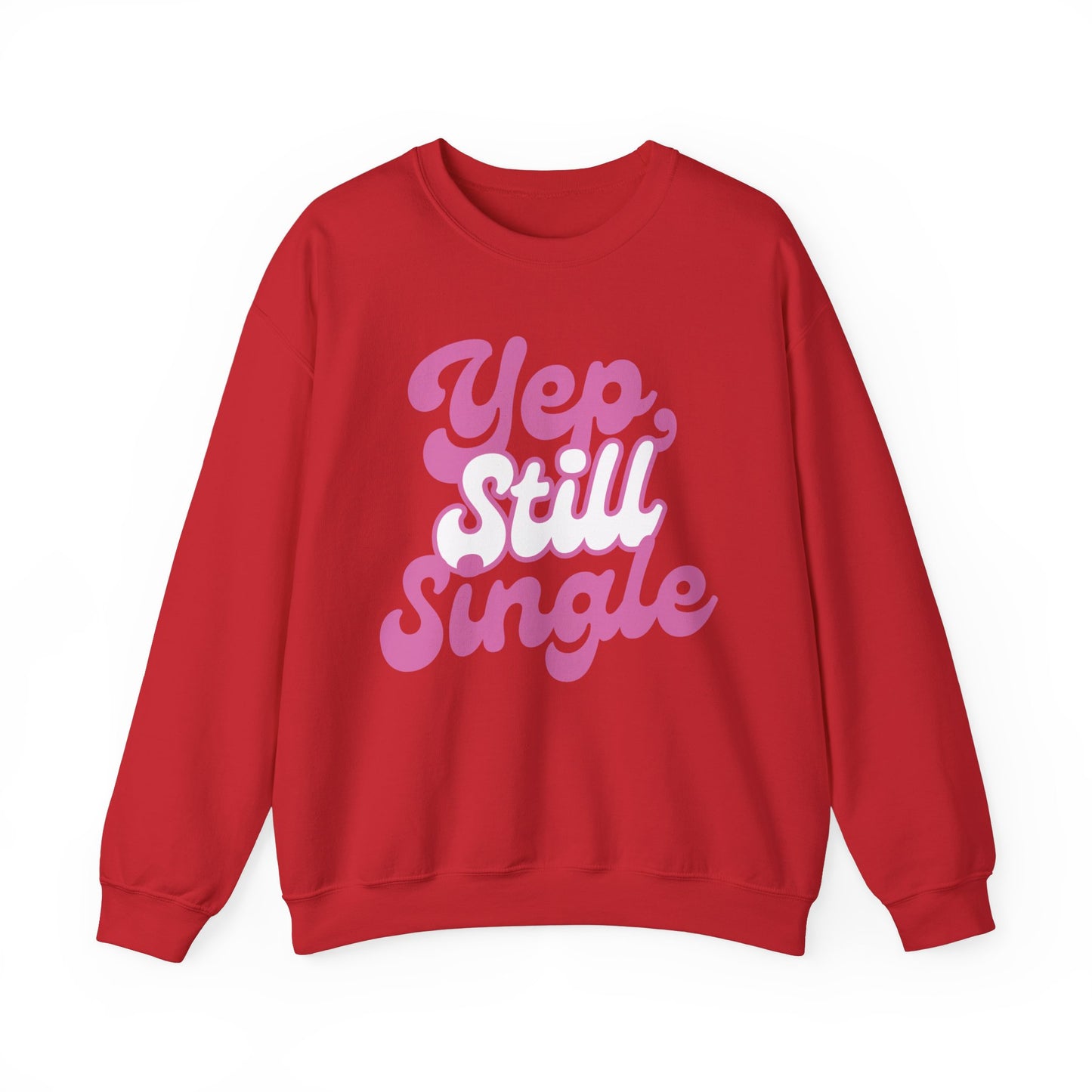 Yep, Still Single Crewneck