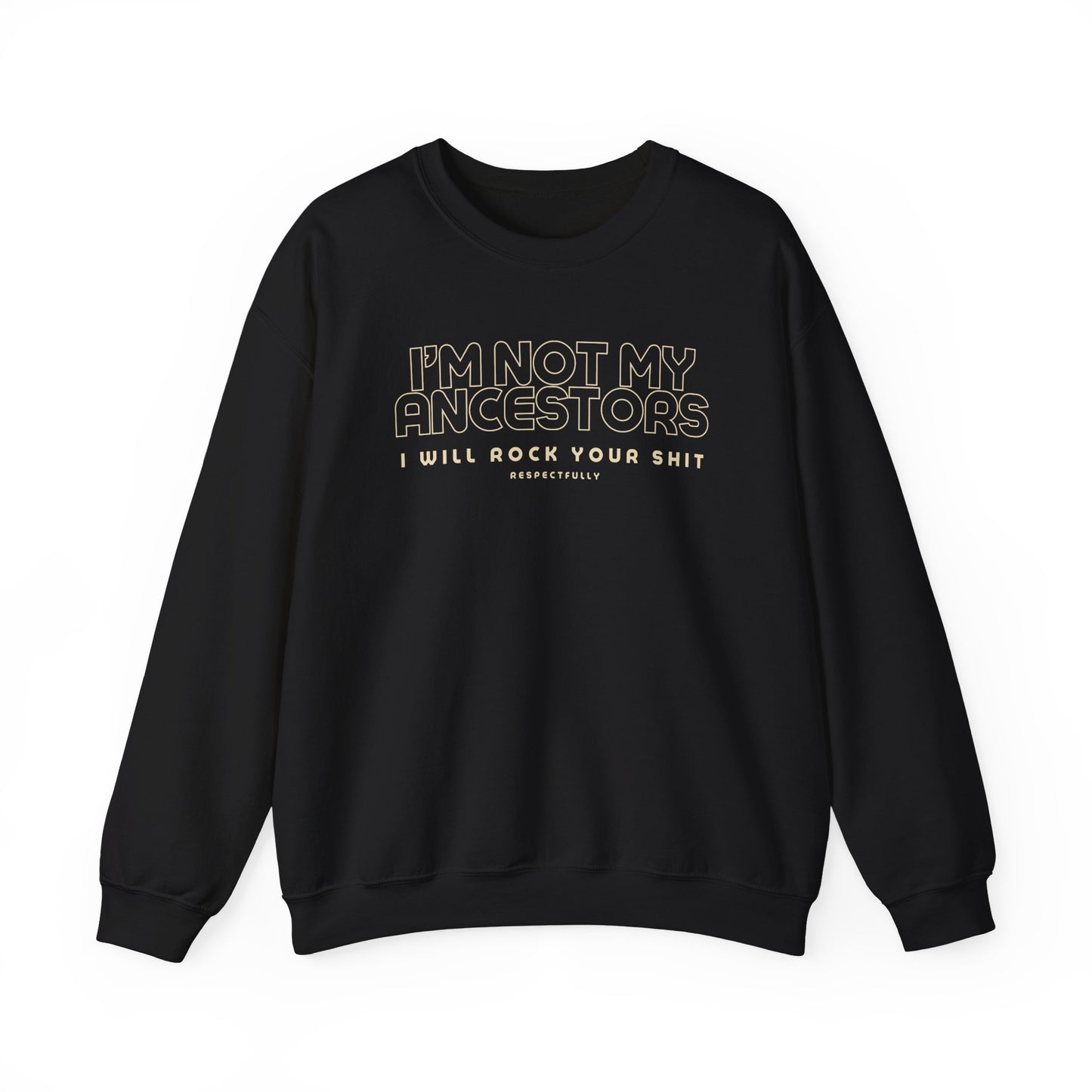 I’m Not My Ancestors Sweatshirt