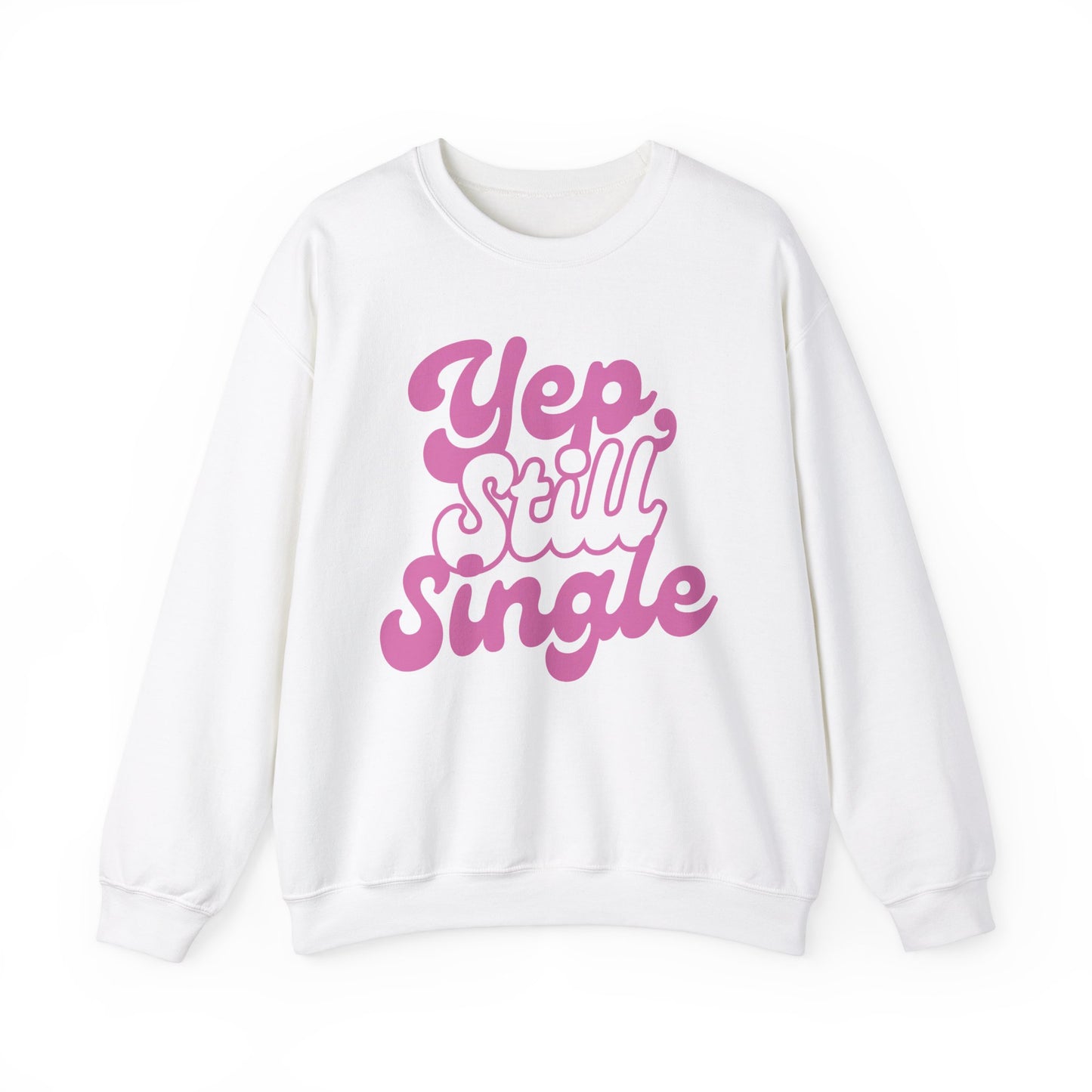 Yep, Still Single Crewneck