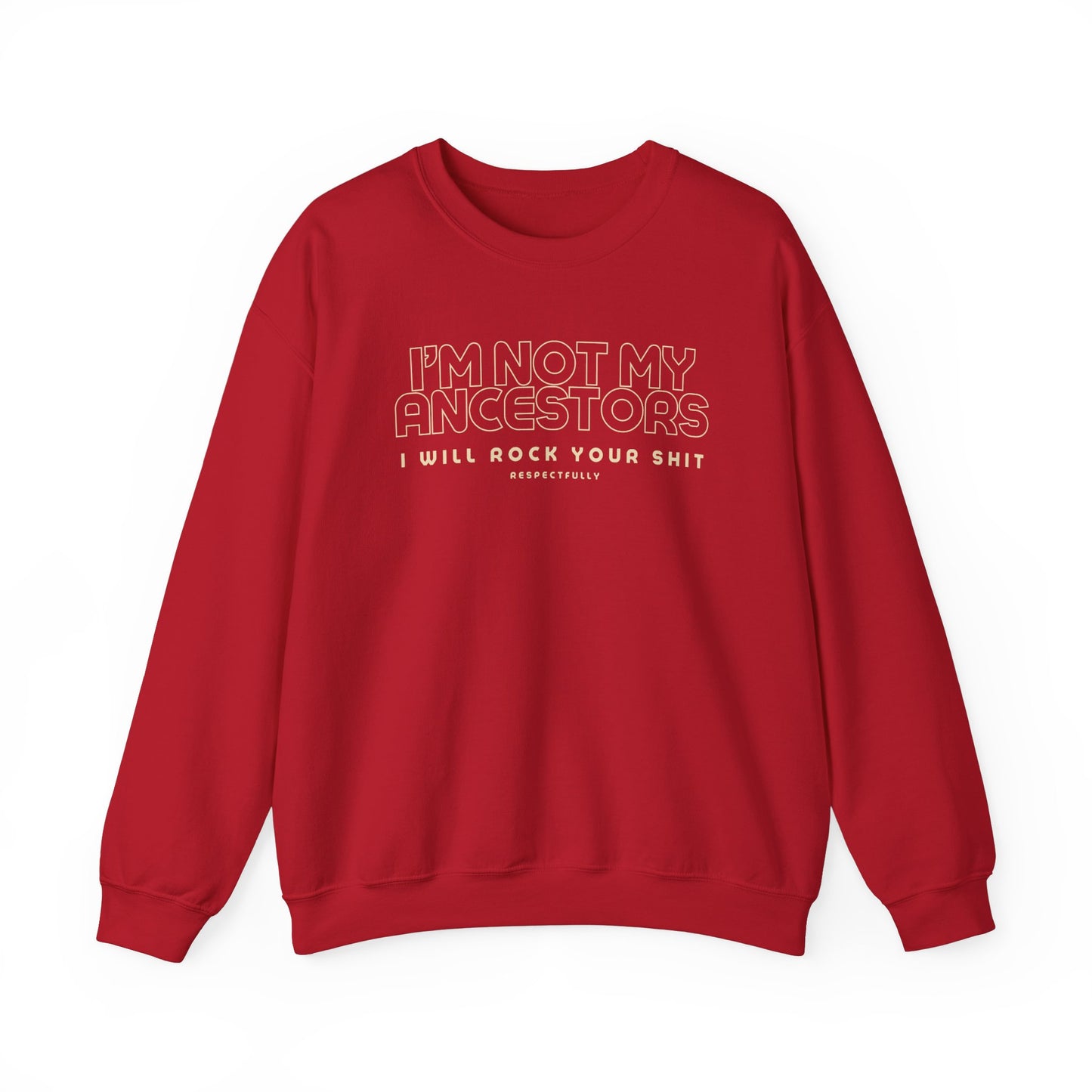 I’m Not My Ancestors Sweatshirt