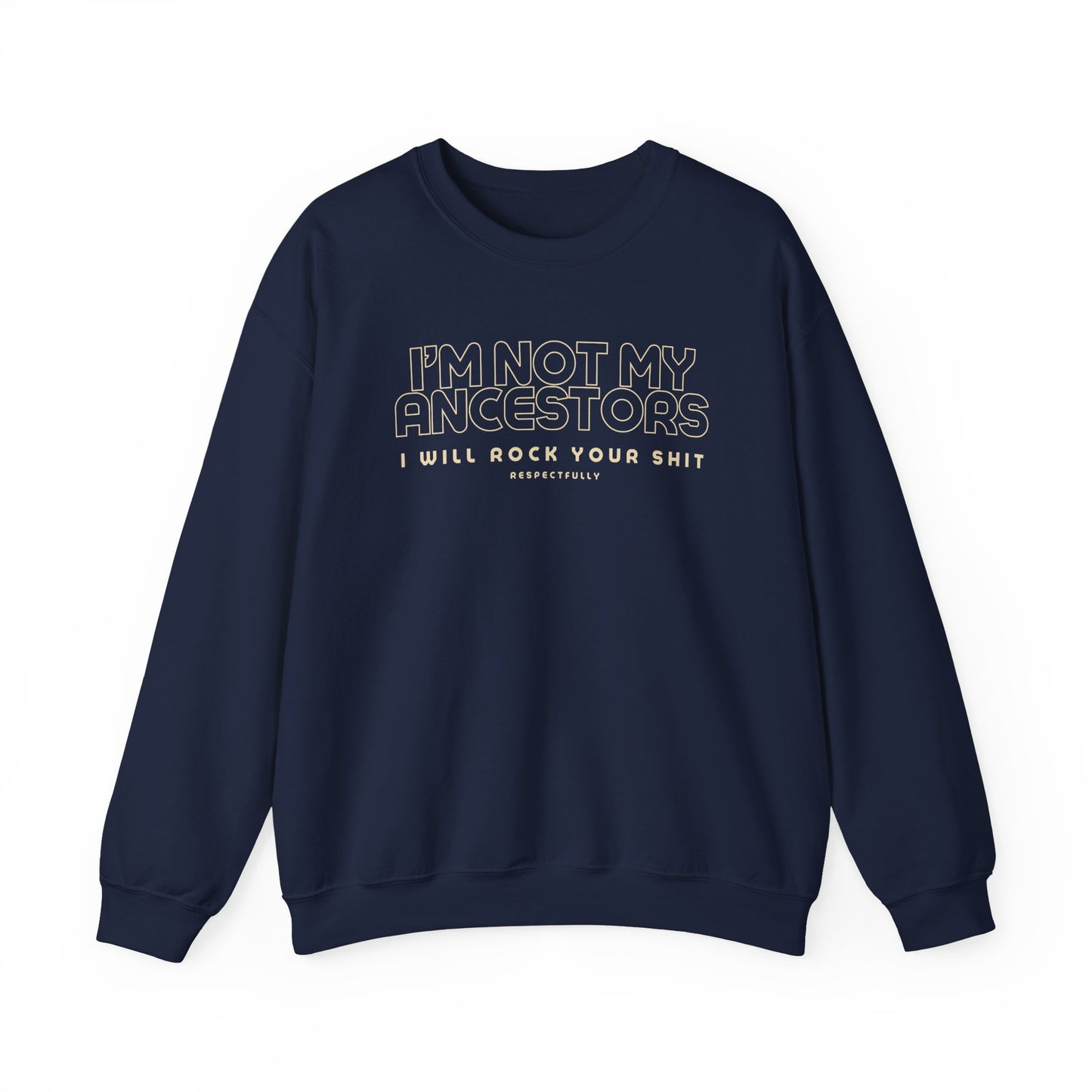 I’m Not My Ancestors Sweatshirt