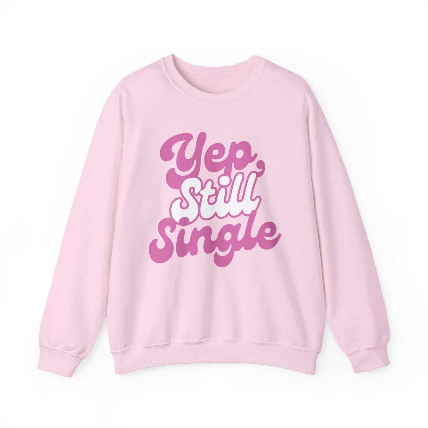 Yep, Still Single Crewneck