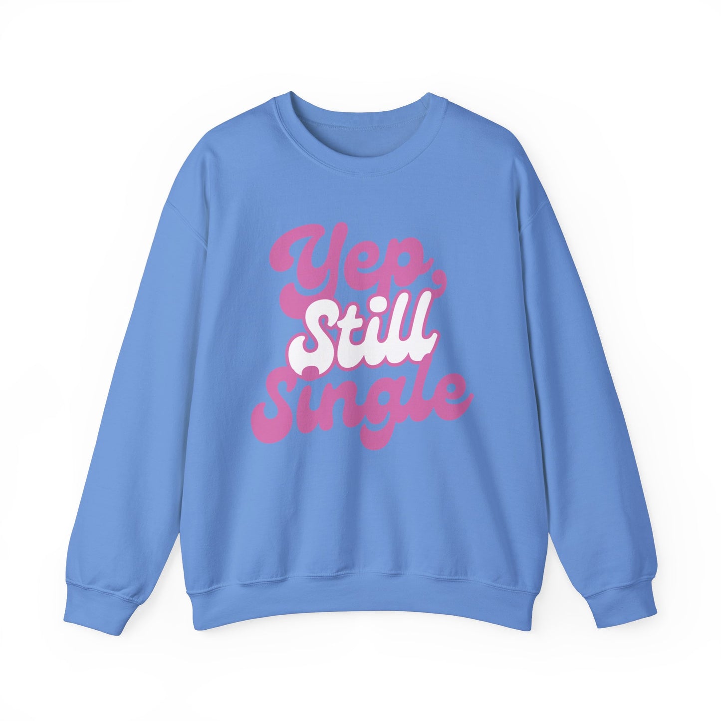 Yep, Still Single Crewneck