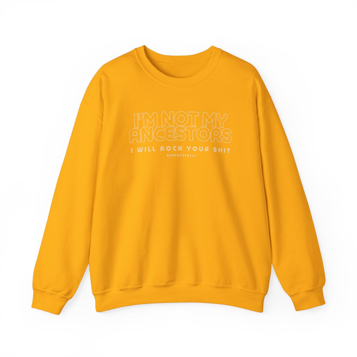 I’m Not My Ancestors Sweatshirt