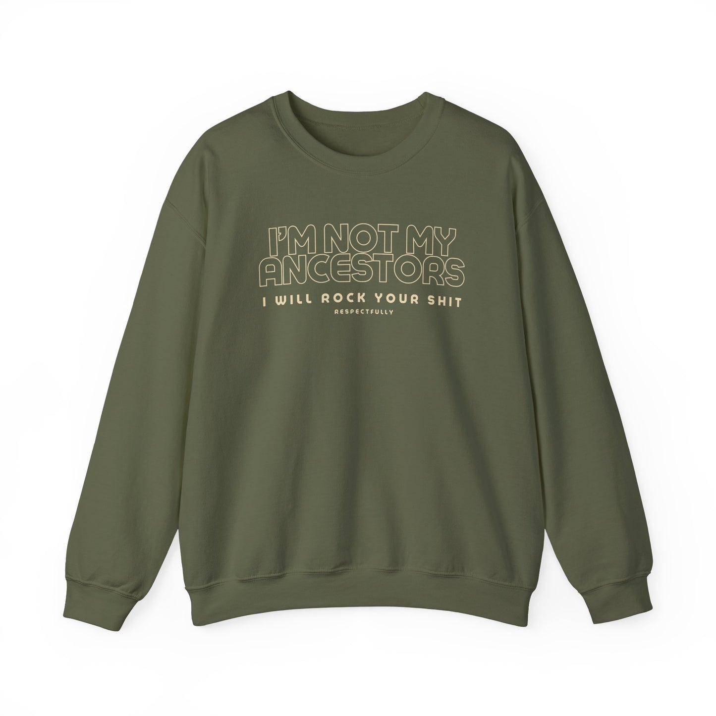 I’m Not My Ancestors Sweatshirt